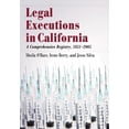 thumbnail image 1 of Legal Executions in California: A Comprehensive Registry, 1851-2005 (Paperback), 1 of 1