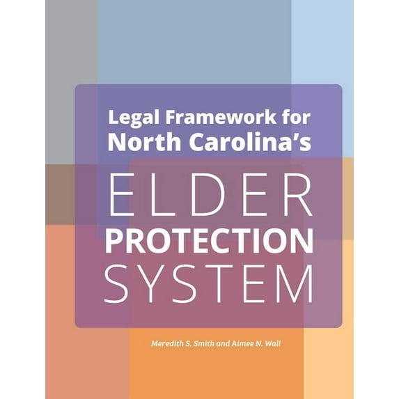 Legal Framework for North Carolina's Elder Protection System Employers, (Paperback)