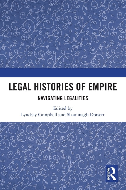 Legal Histories of Empire: Navigating Legalities, (Paperback)