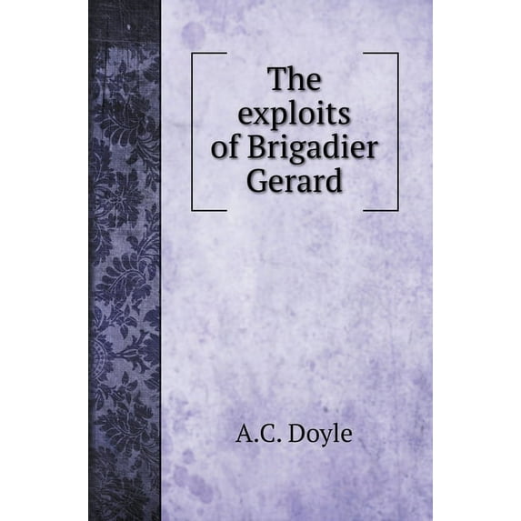 Legal History Books: The exploits of Brigadier Gerard (Hardcover)