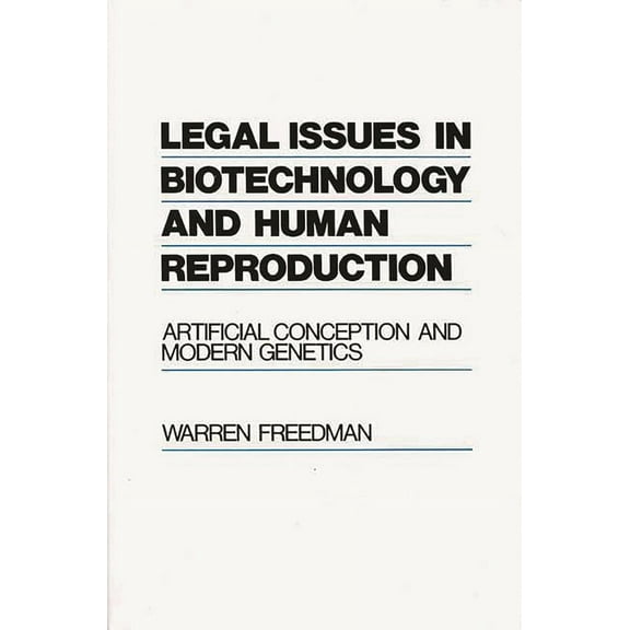 Legal Issues in Biotechnology and Human Reproduction: Artificial Conception and Modern Genetics, (Hardcover)