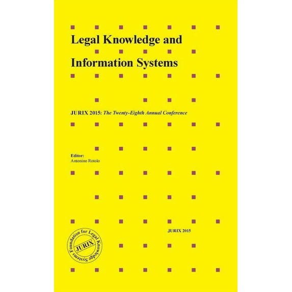 Frontiers in AI and Applications: Legal Knowledge and Information Systems: JURIX 2015: The Twenty-Eighth Annual Conference (Hardcover)