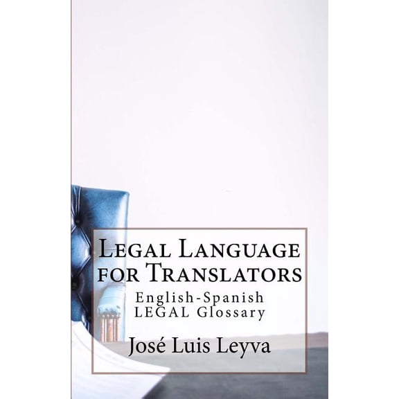 Legal Language for Translators: English-Spanish Legal Glossary (Paperback)