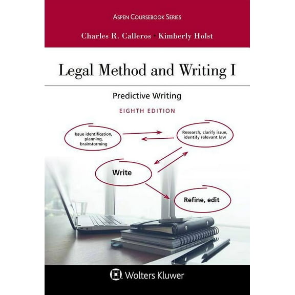 Legal Method and Writing I: Predictive Writing [Connected eBook with Study Center] (Paperback) by Charles R Calleros, Kimberly Y W Holst