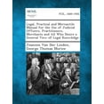thumbnail image 1 of Legal, Practical and Mercantile Manual for the Use of Judicial Officers, Practitioners, Merchants and All Who Desire a General View of Legal Knowledge (Paperback), 1 of 1