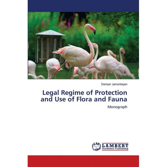 Legal Regime of Protection and Use of Flora and Fauna (Paperback)
