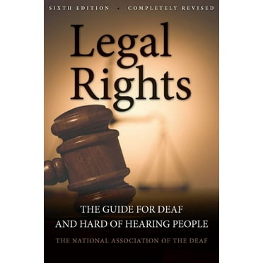 Legal Rights, 6th Ed. : The Guide for Deaf and Hard of Hearing People (Paperback)