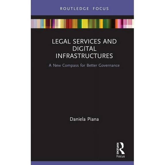 Legal Services and Digital Infrastructures: A New Compass for Better Governance, (Hardcover)