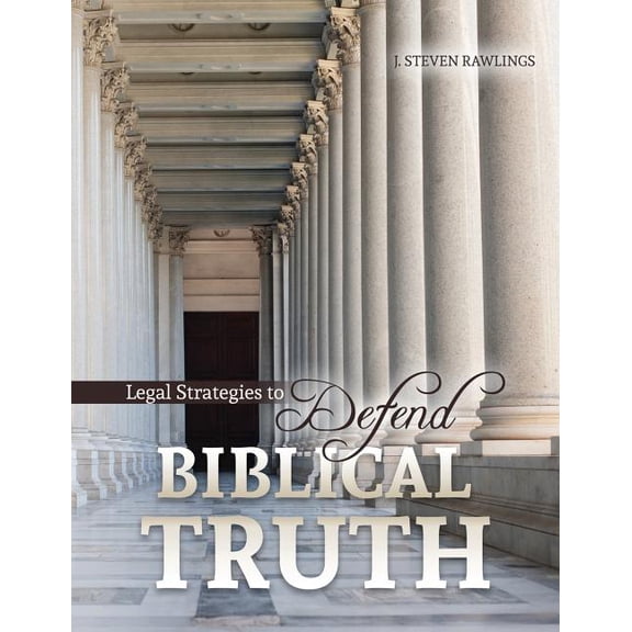 Legal Strategies to Defend Biblical Truth, (Paperback)