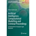 thumbnail image 1 of Legal Studies in International, European Artificial Intelligence, Computational Modelling and Criminal Proceedings: A Framework for a European Legal Discussion, Book 4, (Hardcover), 1 of 1