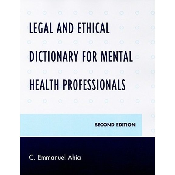 Pre-Owned Legal and Ethical Dictionary for Mental Health Professionals (Paperback 9780761846840) by C Emmanuel Ahia