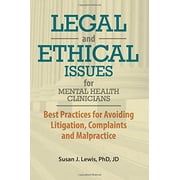 Pre-Owned Legal and Ethical Issues for Mental Health Clinicians: Best Practices for Avoiding Litigation, Complaints and Malpractice (Paperback) 1683730127 9781683730125