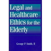Pre-Owned Legal and Healthcare Ethics for the Elderly (Paperback) 1560324538 9781560324539