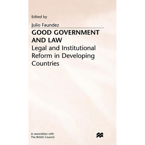Legal and Institutional Reform in Develo Good Government and Law, (Hardcover)