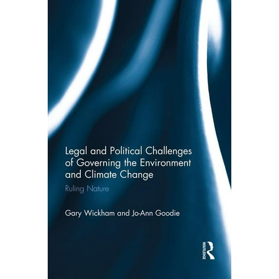 Legal and Political Challenges of Governing the Environment and Climate Change: Ruling Nature, (Paperback)