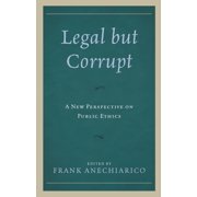 Legal but Corrupt A New Perspective on Public Ethics, Paperback