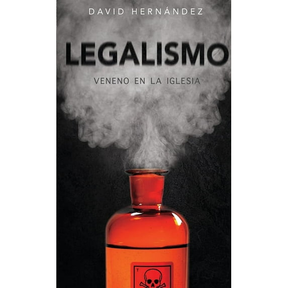 Legalismo: Veneno en la Iglesia, (Paperback)