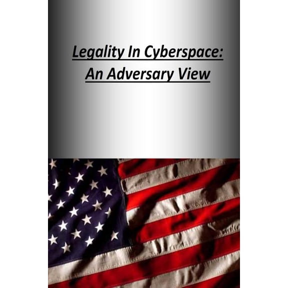 Legality In Cyberspace: An Adversary View (Paperback)