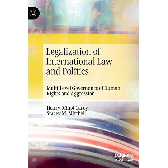 Legalization of International Law and Politics: Multi-Level Governance of Human Rights and Aggression, (Hardcover)