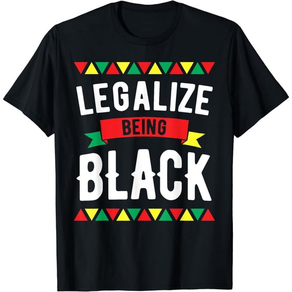 Legalize Being Black History Month African American Roots T-Shirt