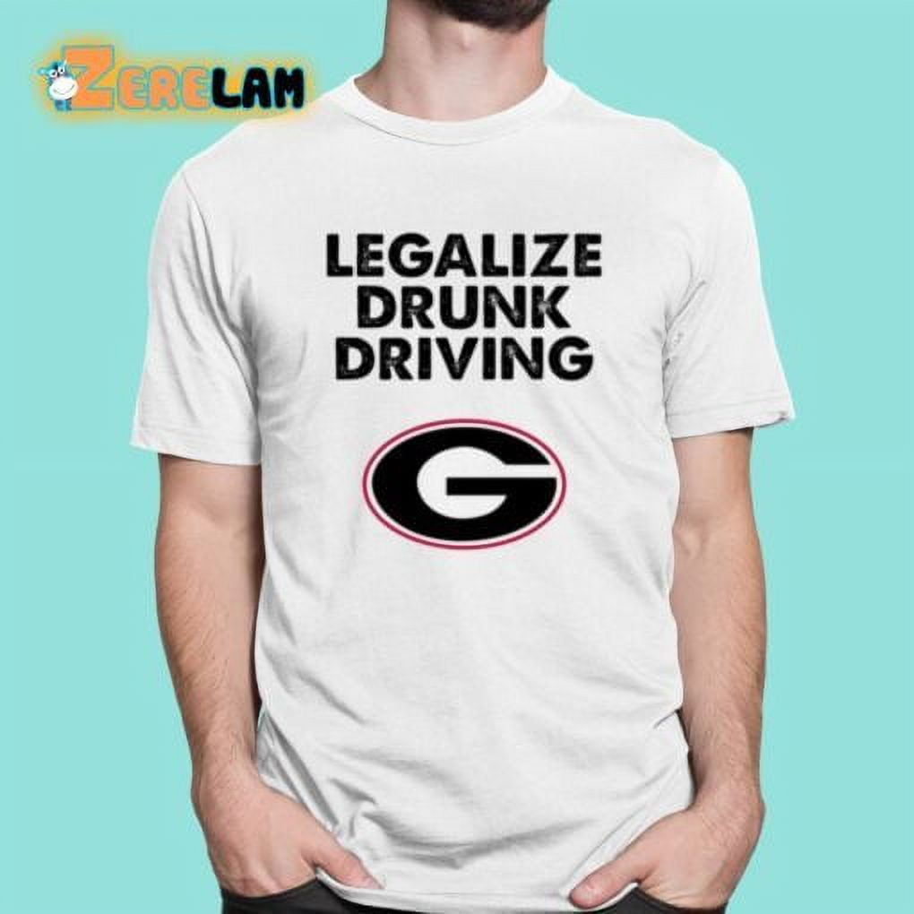 Legalize Drunk Driving Shirt