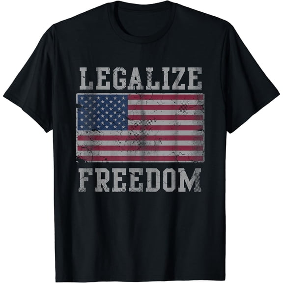 Legalize Freedom Patriotic USA American Flag America T-Shirt