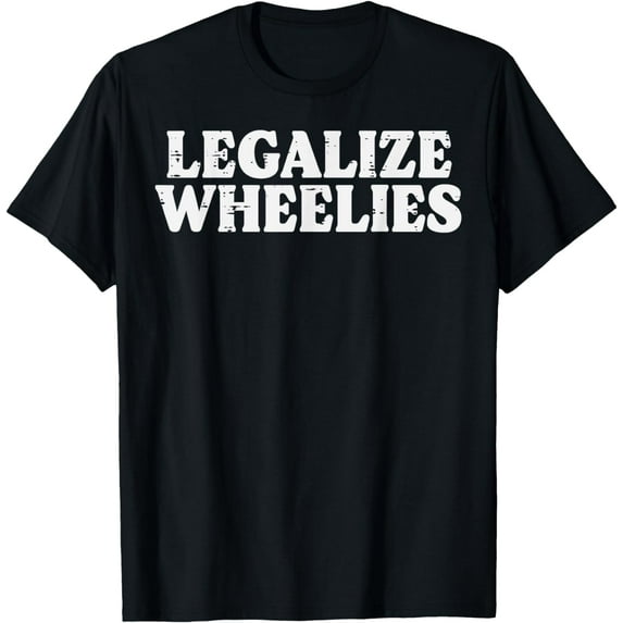 Legalize Wheelies Biker Motorcycle Motorbike Men Women Kids T-Shirt