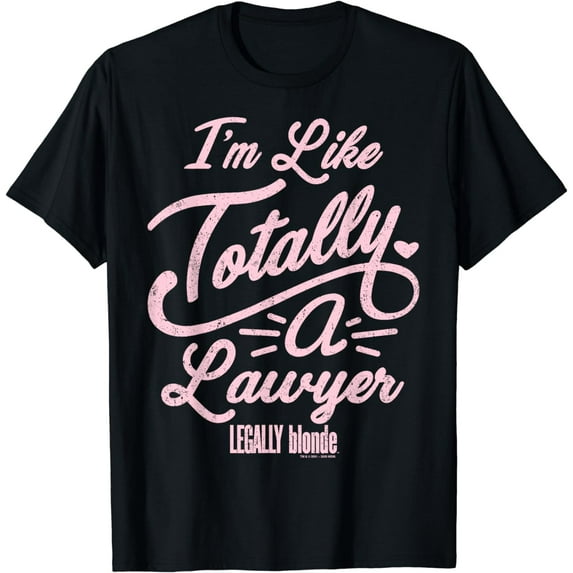 Legally Blonde I'm Like Totally A Lawyer Quote T-Shirt