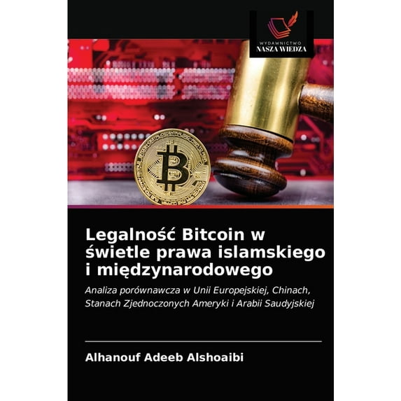 Legalnośc Bitcoin w świetle prawa islamskiego i międzynarodowego (Paperback)