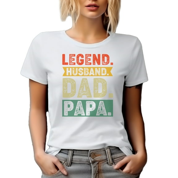 Legend, Husband, Dad, Papa, Father's Day or Dad's Birthday, White T-Shirt, XL