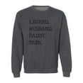 thumbnail image 1 of Legend. Husband. Daddy. Papa. Crewneck Sweatshirt, 1 of 3