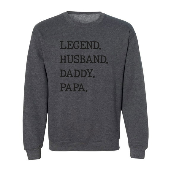 Legend. Husband. Daddy. Papa. Crewneck Sweatshirt