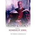 thumbnail image 1 of Legend & Legacy : The Life of Seymour St. John, 1 of 1