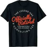 Legend Officially Retired" Mens Funny Retirement T-Shirt Black X-Large