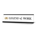 thumbnail image 1 of Legend at Work, Classy Novelty Nameplate Desk Sign (2 x 8"), 1 of 3