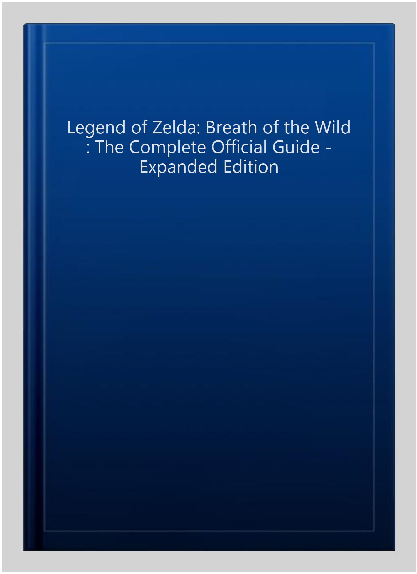 The Legend of Zelda: Breath of the Wild: The Complete Official Guide -  Expanded Edition