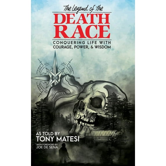 Legend of the Death Race: Conquering Life with Courage, Power, & Wisdom, (Hardcover)