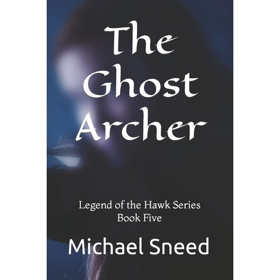 Legend of the Hawk: The Ghost Archer (Paperback)