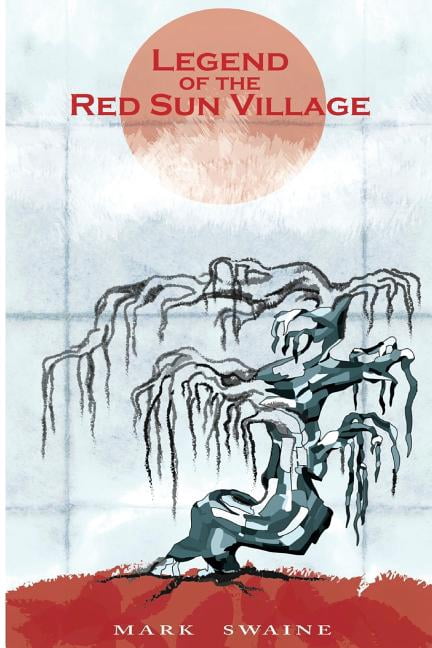 Legend of the Red Sun Village Legend of the Red Sun Village, Book 1, (Paperback)