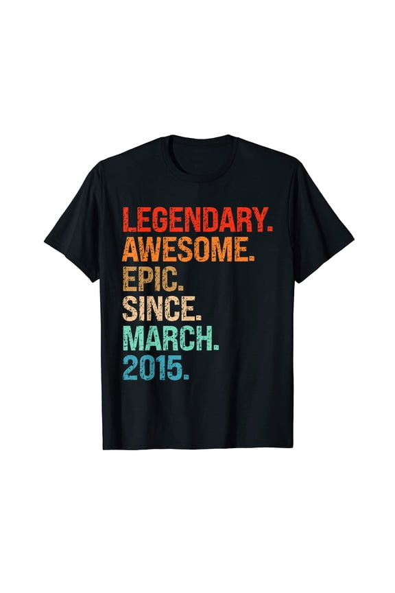 Legendary Awesome Epic Since March 2015 Birthday Gift T-Shirt for Celebrating Milestones