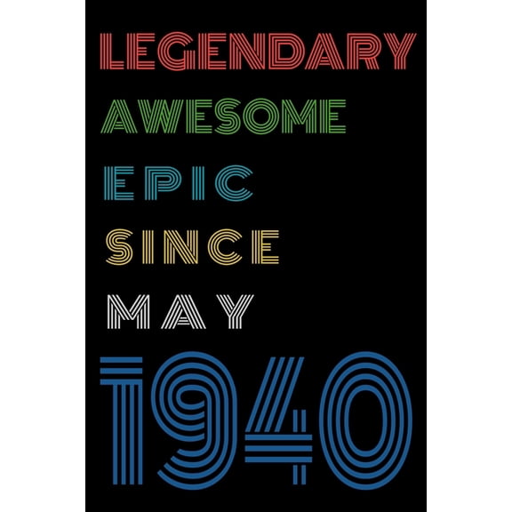 Pre-Owned Legendary Awesome Epic Since May 1940 Notebook Birthday Gift For Women/Men/Boss/Coworkers/Colleagues/Students/Friends. : Lined Notebook / Journal Gift, 120 Pages, 6x9, Soft Cover, Matte Finish