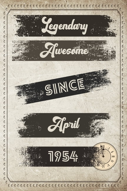 Legendary Awesome Since April 1954 - Birthday Gift for 66 Year Old Men and  Women : Lined Elegant Vintage Notebook/Journal, 100 Pages, 6"x9", Soft  Cover, Matte Finish (Paperback) - Walmart.com