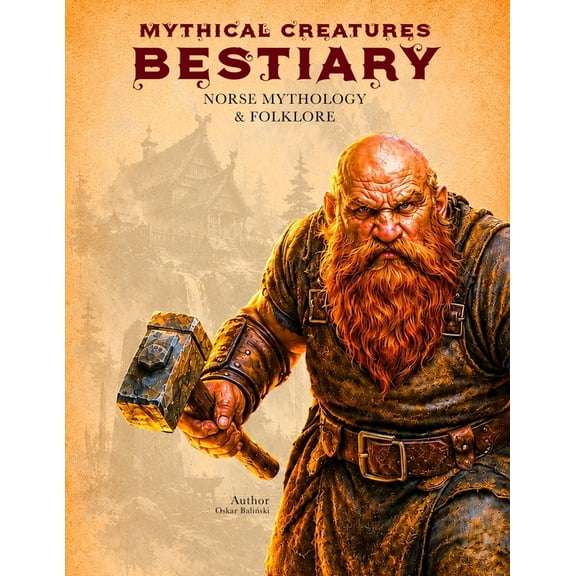 Legendary Creatures Mythical Creatures Bestiary: Norse Mythology & Folklore: Illustrated Encyclopedia of Nordic Gods, Heroes, Monsters, and , (Paperback)