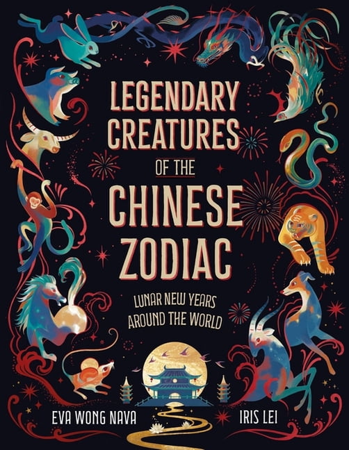 Legendary Creatures of the Chinese Zodiac: Lunar New Years Around the World, (Hardcover)