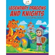 Legendary Dragons and Knights Coloring Book, Paperback