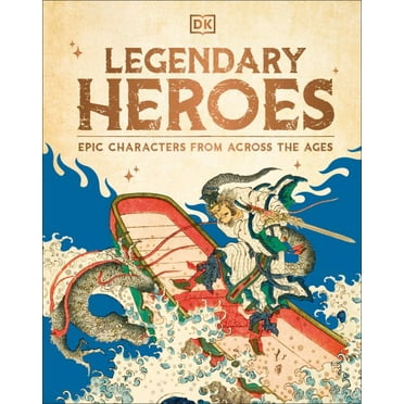 Pre-Owned Legendary Heroes: Epic Characters from Across the Ages, (Hardcover)