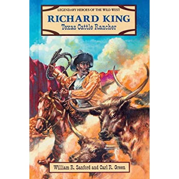 Pre-Owned Richard King: Texas Cattle Rancher (Hardcover) 0894906739 9780894906732