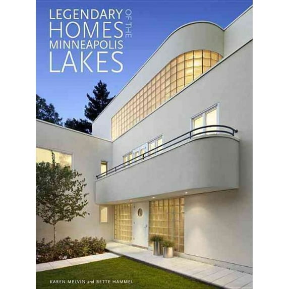 Legendary Homes of the Minneapolis Lakes (Hardcover)