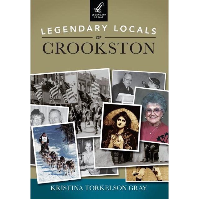 Legendary Locals Legendary Locals of Crookston, Minnesota (Paperback
