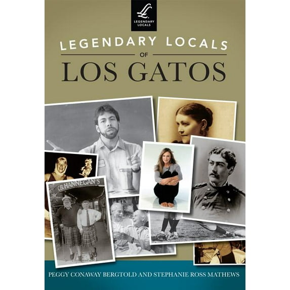 Legendary Locals: Legendary Locals of Los Gatos, California (Paperback)